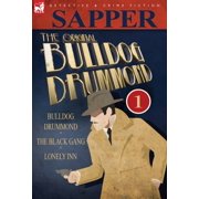 The Original Bulldog Drummond 1-Bulldog Drummond, the Black Gang & Lonely Inn, Hardcover