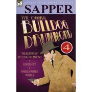 The Original Bulldog Drummond 4-The Return of Bulldog Drummond, Knock Out & Wheels Within Wheels, Paperback
