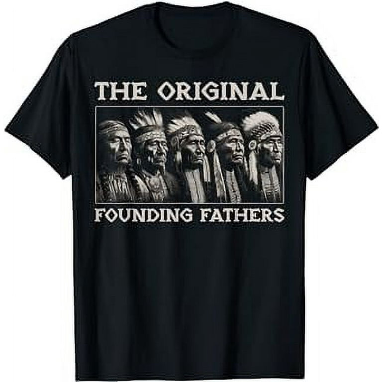 The Original Founding Fathers Native Classic Shirt The Original Founding Fathers Native Classic Shirt
