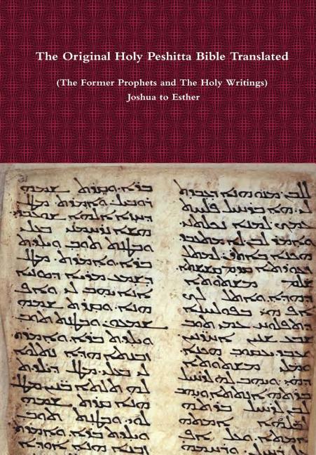 The Original Holy Peshitta Bible Translated (The Former Prophets and The Holy Writings) Joshua to Esther, (Hardcover)