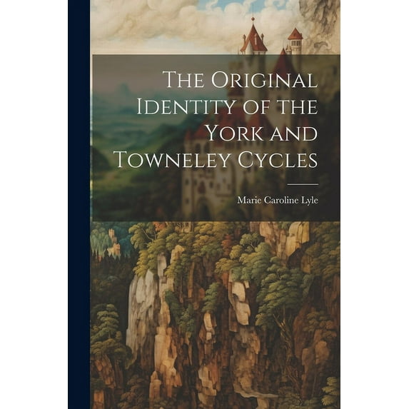 The Original Identity of the York and Towneley Cycles (Paperback)