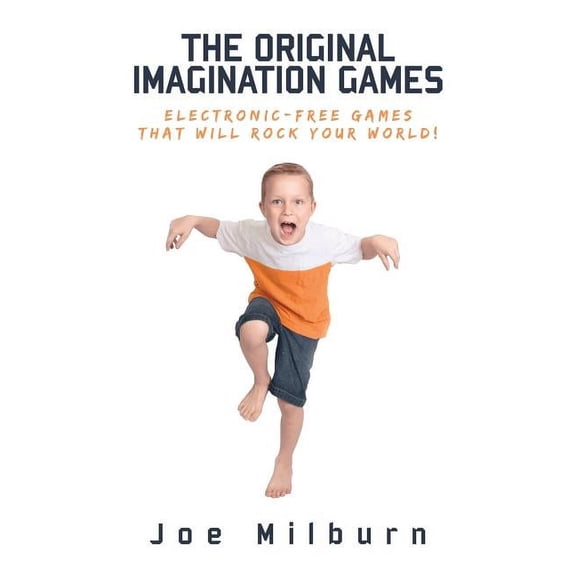 The Original Imagination Games: Electronic-free games that will rock your world!, (Paperback)