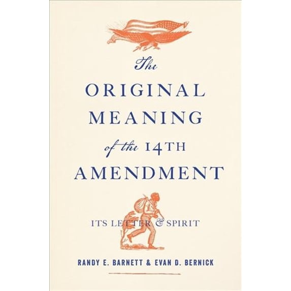 Pre-Owned Pre-owned Original Meaning of the Fourteenth Amendment : Its Letter and Spirit, Hardcover by Barnett, Randy E.; Bernick, Evan D.; Oakes, James (FRW), ISBN 0674257766, ISBN-13 9780674257764