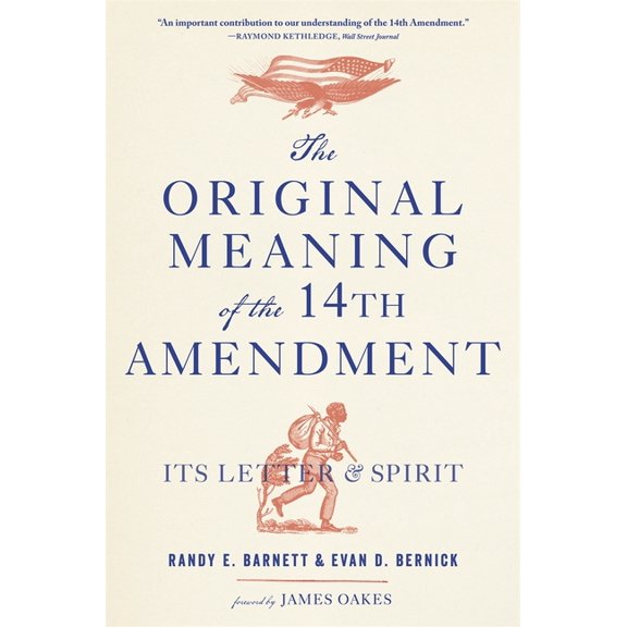 The Original Meaning of the Fourteenth Amendment: Its Letter and Spirit, (Paperback)