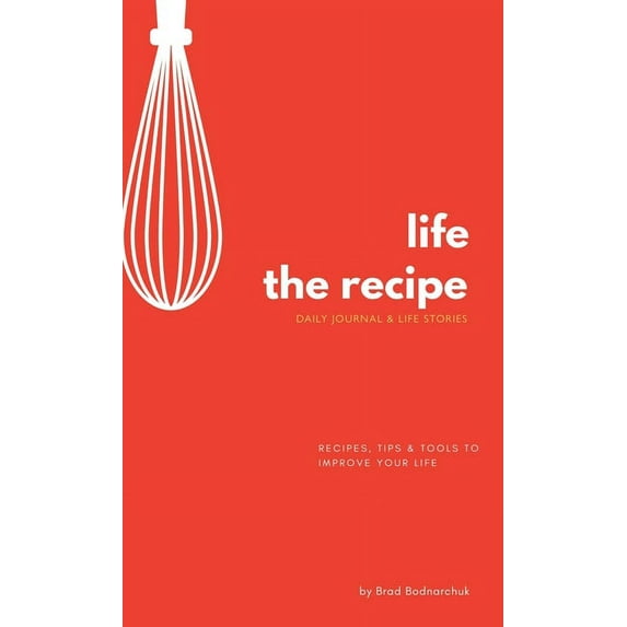 The Original Recipe Life, The Recipe: Daily Journal & Life Stories, Book 1, (Hardcover)