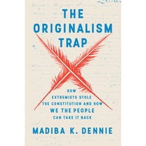 Pre-Owned The Originalism Trap: How Extremists Stole the Constitution and How We the People Can Take It Back (Hardcover) 0593729250 9780593729250