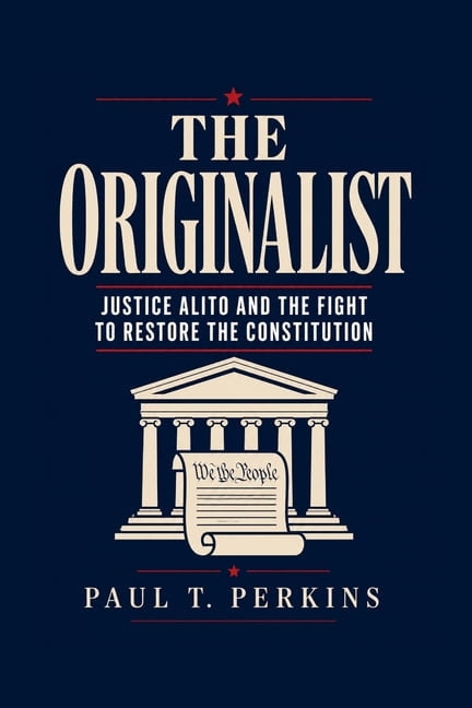 The Originalist: Justice Alito and the Fight to Restore the Constitution, (Paperback)