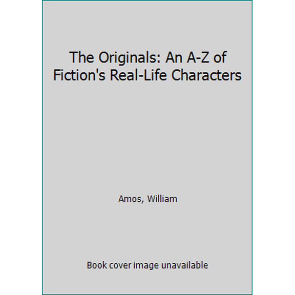 Pre-Owned The Originals: An A-Z of Fiction's Real-Life Characters (Hardcover) 0316037419 9780316037419
