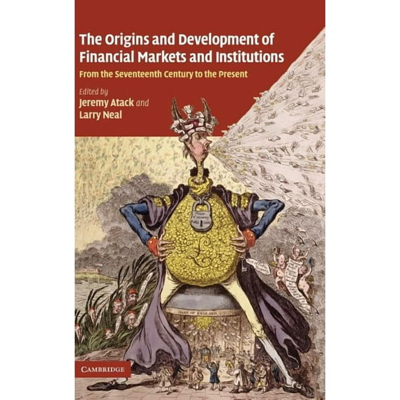 The Origins and Development of Financial Markets and Institutions: From the Seventeenth Century to the Present, (Hardcover)
