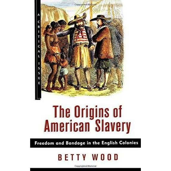 Pre-Owned The Origins of American Slavery: Freedom and Bondage in the English Colonies (Hardcover) 0809074567 9780809074563