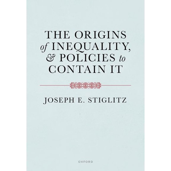 The Origins of Inequality and Policies to Contain It, (Paperback)