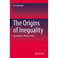 thumbnail image 1 of The Origins of Inequality: Mechanisms, Models, Policy, (Paperback), 1 of 1