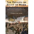 thumbnail image 1 of The Origins of Right to Work: Antilabor Democracy in Nineteenth-Century Chicago, (Hardcover), 1 of 1