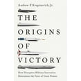 thumbnail image 1 of The Origins of Victory: How Disruptive Military Innovation Determines the Fates of Great Powers, (Hardcover), 1 of 4