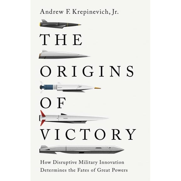 Pre-Owned The Origins of Victory: How Disruptive Military Innovation Determines the Fates of Great Powers Paperback