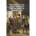 thumbnail image 1 of The Origins of the Thirty Years War and the Revolt in Bohemia, 1618, (Paperback), 1 of 1