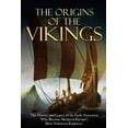 thumbnail image 1 of The Origins of the Vikings: The History and Legacy of the Early Norsemen Who Became Medieval Europe's Most Notorious Exp, (Paperback), 1 of 1