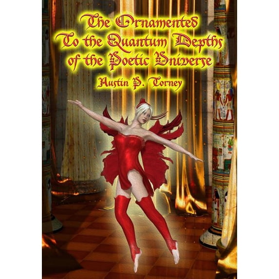The Ornamented To the Quantum Depths of the Poetic Universe (Paperback)