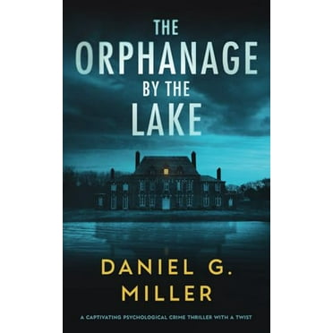 Pre-Owned The Orphanage By The Lake: A Captivating Psychological Crime Thriller With A Twist (Paperback) 1737646390 9781737646396