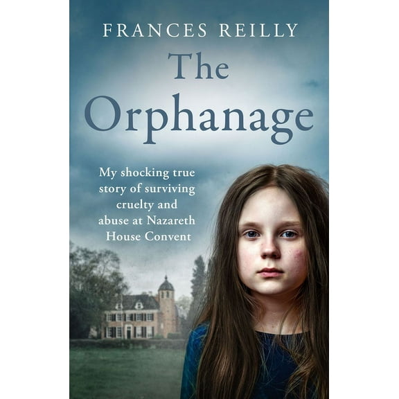 The Orphanage: The True Story of an Abused Convent Upbringing, (Paperback)