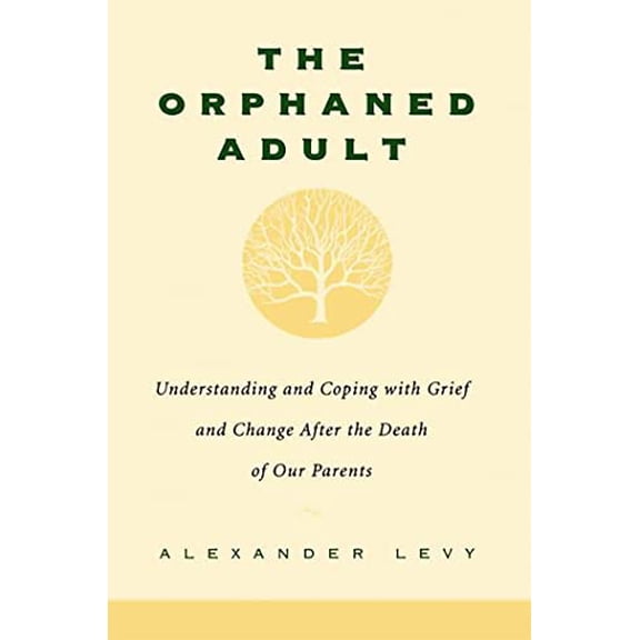 Pre-Owned The Orphaned Adult: Understanding and Coping with Grief and Change After the Death of Our Parents (Paperback) 0738203610 9780738203614