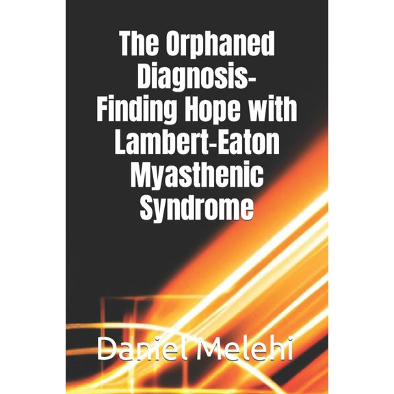 The Orphaned Diagnosis- Finding Hope with Lambert-Eaton Myas