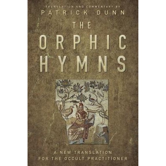 Pre-Owned The Orphic Hymns: A New Translation for the Occult Practitioner, 9780738753447, 0738753440, Hardcover, First Edition edition
