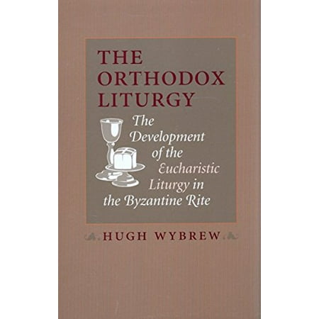 Pre-Owned The Orthodox Liturgy: The Development of the Eucharistic Liturgy in the Byzantine Rite (Paperback) 0881411000 9780881411003