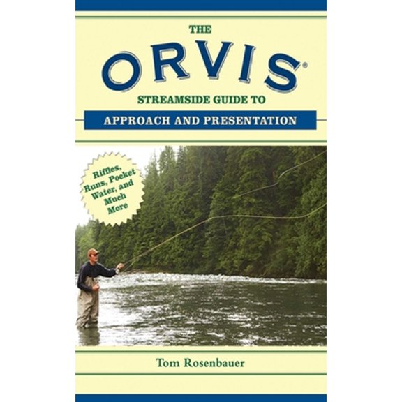 Pre-Owned The Orvis Streamside Guide to Approach and Presentation: Riffles, Runs, Pocket Water, and Much More (Paperback) 1620876205 9781620876206