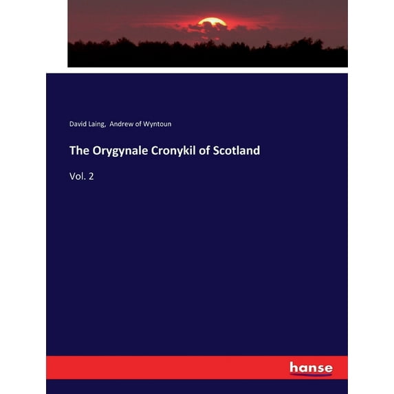 The Orygynale Cronykil of Scotland: Vol. 2, (Paperback)