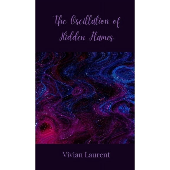 The Oscillation of Hidden Flames, (Hardcover)