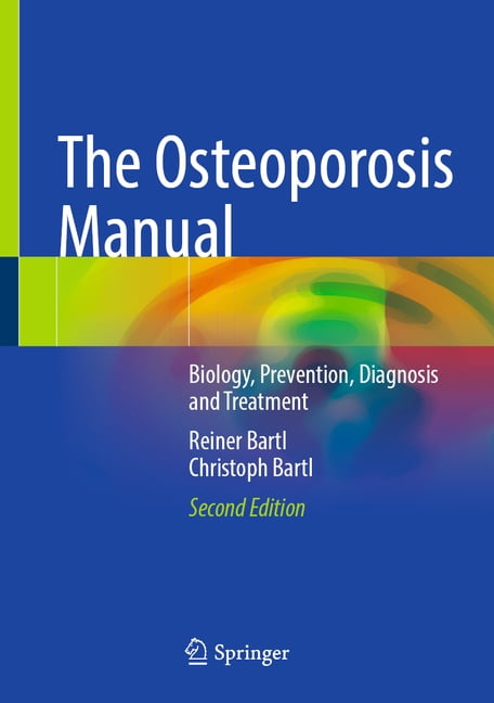 The Osteoporosis Manual: Biology, Prevention, Diagnosis and Treatment, (Hardcover)