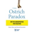 thumbnail image 1 of Pre-Owned The Ostrich Paradox: Why We Underprepare for Disasters (Paperback) 1613630808 9781613630808, 1 of 1