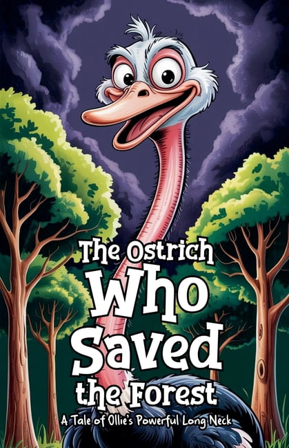 The Ostrich Who Saved the Forest, (Paperback)