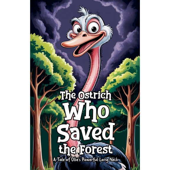 The Ostrich Who Saved the Forest, (Paperback)