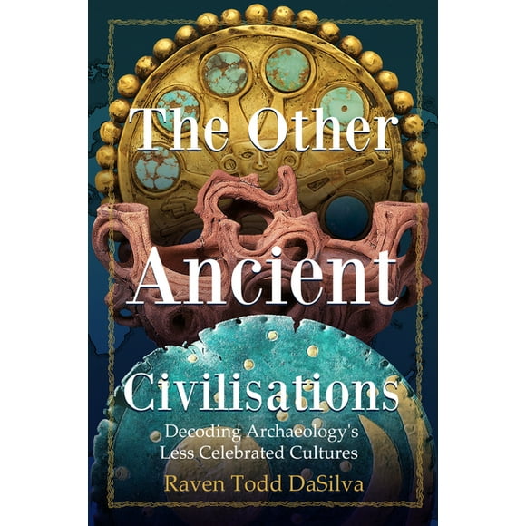 The Other Ancient Civilisations: Decoding Archaeology's Less Celebrated Cultures, (Paperback)