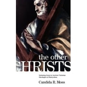 The Other Christs the Other Christs Imitating Jesus in Ancient Christian Ideologies of Martyrdomimitating Jesus in Anci, Hardcover