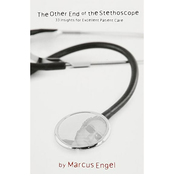 Pre-Owned The Other End Of The Stethoscope - 33 Insights for Excellent Patient Care (Paperback) 0972000011 9780972000017