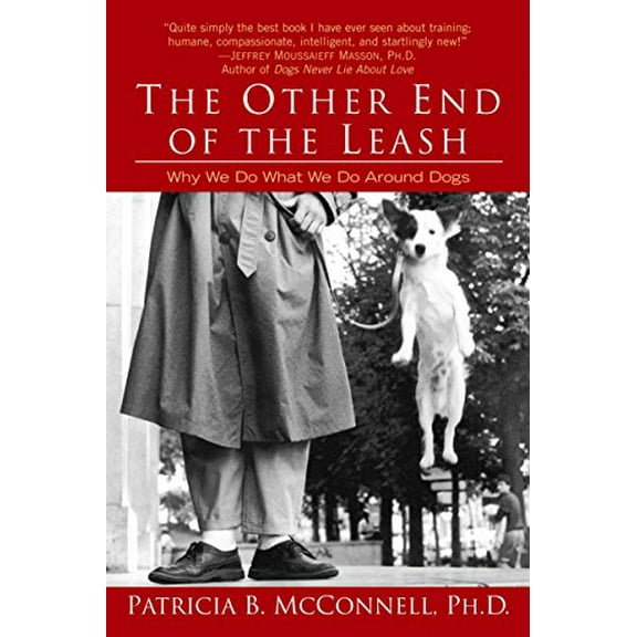 Pre-Owned The Other End of the Leash: Why We Do What We Do Around Dogs (Paperback) 034544678X 9780345446787