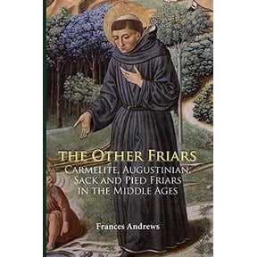 Pre-Owned The Other Friars: The Carmelite, Augustinian, Sack and Pied Friars in the Middle Ages (Paperback) 1783270047 9781783270040