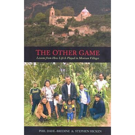Pre-Owned The Other Game: Lessons from How Life Is Played in Mexican Villages (Paperback) 1570757801 9781570757808