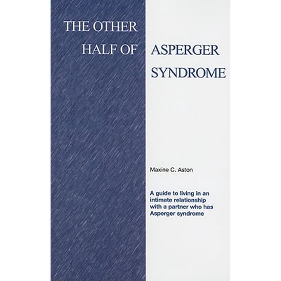 Pre-Owned The Other Half of Asperger Syndrome: A Guide to an Intimate Relationship With a Partner Who Has Asperger Syndrome (Paperback) 1931282048 9781931282048