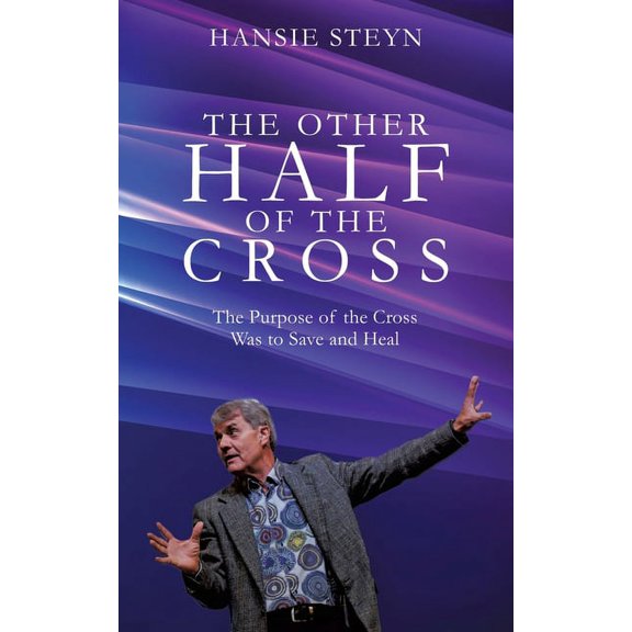 The Other Half of the Cross: The Purpose of the Cross Was to Save and Heal, (Paperback)