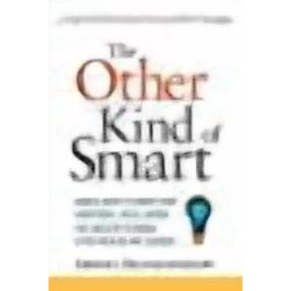 The Other Kind of Smart: Simple Ways to Boost Your Emotional Intelligence for Greater Personal Effectiveness and Success