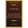 thumbnail image 1 of The Other Mind : Including The Science Of All Phenomena And The Practice Of All Forms Of Human Control Over Others In Twenty-Six Cycles (Hardcover), 1 of 1