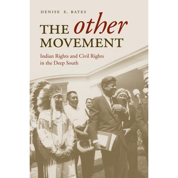 Pre-Owned The Other Movement: Indian Rights and Civil Rights in the Deep South (Hardcover) by Dr. Denise E Bates