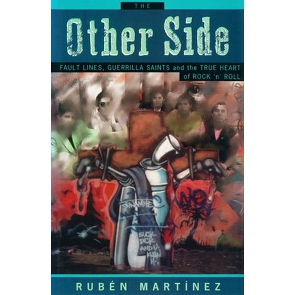 Pre-Owned The Other Side: Fault Lines, Guerrilla Saints, and the True Heart of Rock 'n' Roll (Hardcover 9780860913702) by Ruben Martinez