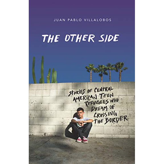 Pre-Owned The Other Side: Stories of Central American Teen Refugees Who Dream of Crossing the Border (Paperback) 1250802652 9781250802651