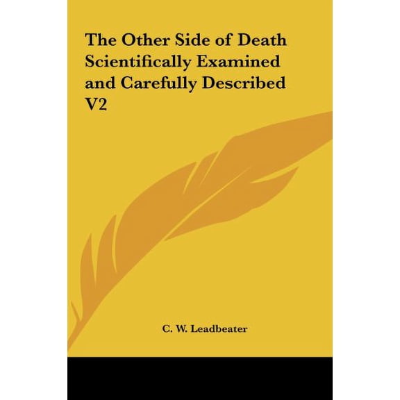 The Other Side of Death Scientifically Examined and Carefully Described V2 (Hardcover)