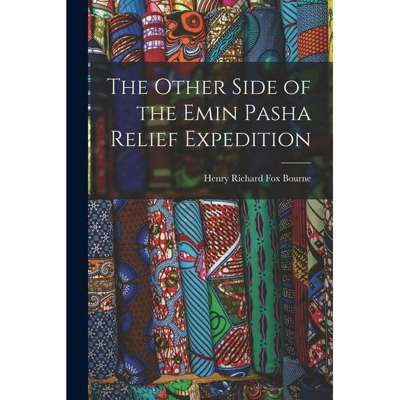 The Other Side of the Emin Pasha Relief Expedition (Paperback)